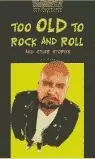 TOO OLD TO ROCK AND ROLL