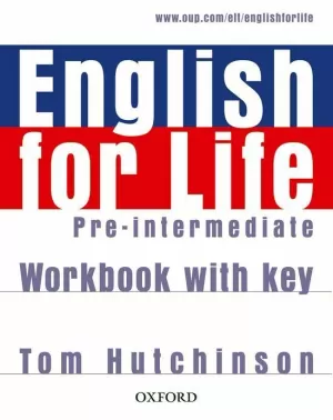 ENGLISH FOR LIFE PRE-INTERMEDIATE: WORKBOOK WITH ANSWER KEY