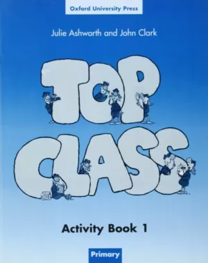TOP CLASS 1 ACTIVITY BOOK TOP CLASS 1 ACTIVITY BOOK