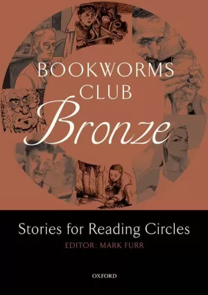 OXFORD BOOKWORMS CLUB STORIES FOR READING CIRCLES: BRONZE (STAGES 1 AND 2) OXFORD BOOKWORMS CLUB STORIES FOR READING CIRCLES: BRONZE (STAGES 1 AND 2)