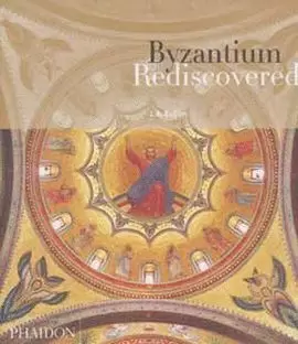 BYZANTIUM REDISCOVERED