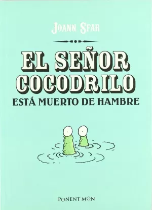 EL SEÑOR COCODRILO ESTA MUERTO DE HAMBRE