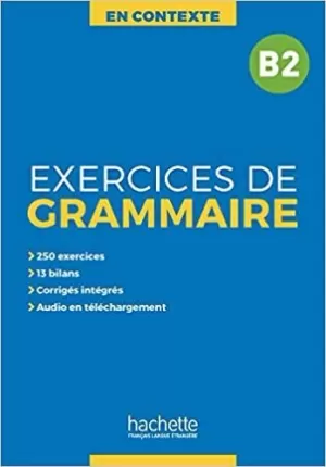 EXERCICES DE GRAMMAIRE EN CONTEXTE B2