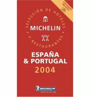 ESPAÑA Y PORTUGAL 2004 GUIA MICHELIN DE HOTELES Y RESTAURANTES