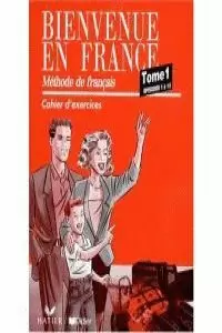 BIENVENUE EN FRANCE 1 CAHIER ED.FRANC