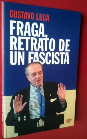 FRAGA RETRATO DE UN FASCISTA
