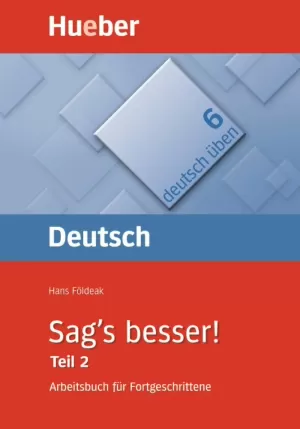 DEUTSCH UBEN 6 - SAG'S BESSER ARBEITSBUCH TEIL 2