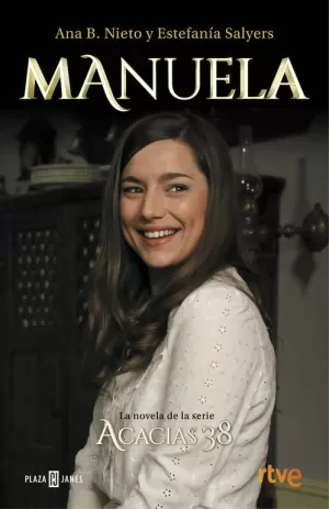 MANUELA. LA NOVELA DE ACACIAS 38 MANUELA. LA NOVELA DE ACACIAS 38