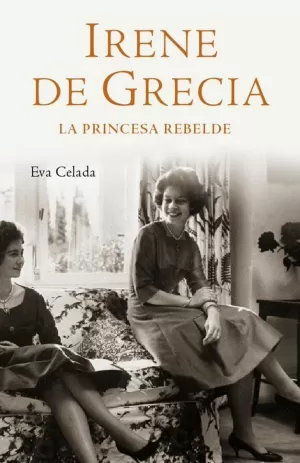 IRENE DE GRECIA LA PRINCESA REBELDE