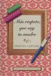 MAS RESPETO QUE SOY TU MADRE