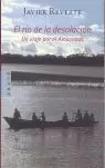 EL RIO DE LA DESOLACION UN VIAJE POR EL AMAZONAS