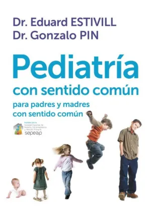 PEDIATRÍA CON SENTIDO COMÚN PARA PADRES Y MADRES CON SENTIDO COMÚN