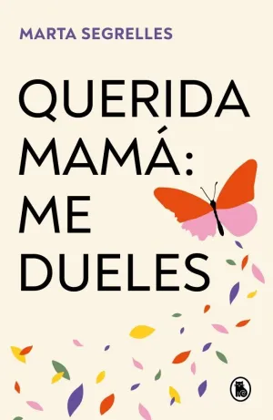 QUERIDA MAMÁ: ME DUELES QUERIDA MAMÁ: ME DUELES
