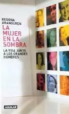 LA MUJER EN LA SOMBRA: LA VIDA JUNTO A LOS GRANDES HOMBRES