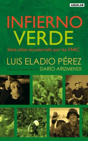 INFIERNO VERDE. SIETE AÑOS SECUESTRADO POR LAS FARC