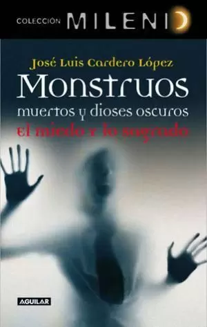 MONSTRUOS, MUERTOS Y DIOSES OSCUROS. EL MIEDO Y LO SAGRADO