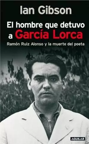 EL HOMBRE QUE DETUVO A GARCIA LORCA