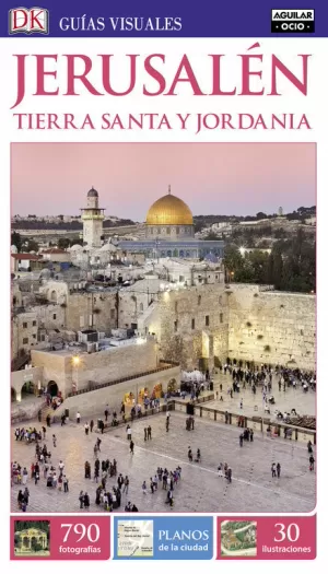 JERUSALÉN Y TIERRA SANTA (GUÍAS VISUALES 2016)