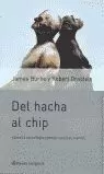 DEL HACHA AL CHIP