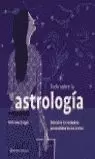 TODO SOBRE LA ASTROLOGIA TODO SOBRE LA ASTROLOGIA