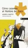 COMO CAZAMOS AL HOMBRE DEL SACO COMO CAZAMOS AL HOMBRE DEL SACO