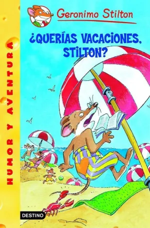 ¿QUERÍAS VACACIONES, STILTON?