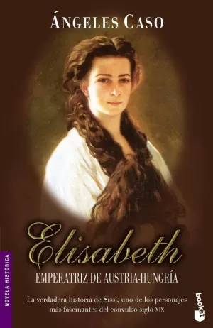 ELISABETH, EMPERATRIZ DE AUSTRIA-HUNGRÍA O EL HADA MALDITA