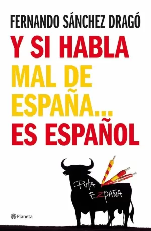 Y SI HABLA MAL DE ESPAÑA ES ESPAÑOL