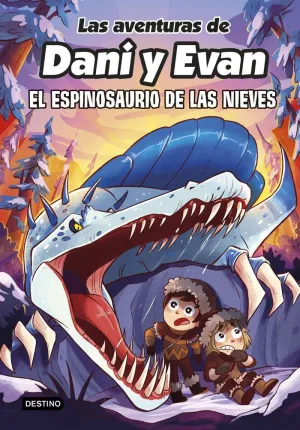 LAS AVENTURAS DE DANI Y EVAN 9. EL ESPINOSAURIO DE LAS NIEVES LAS AVENTURAS DE DANI Y EVAN 9. EL ESPINOSAURIO DE LAS NIEVES