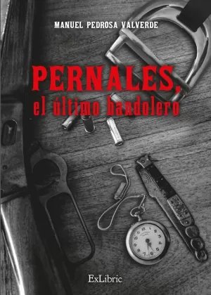 PERNALES, EL ÚLTIMO BANDOLERO PERNALES, EL ÚLTIMO BANDOLERO