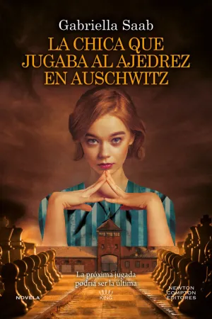 LA CHICA QUE JUGABA AL AJEDREZ EN AUSCHWITZ LA CHICA QUE JUGABA AL AJEDREZ EN AUSCHWITZ
