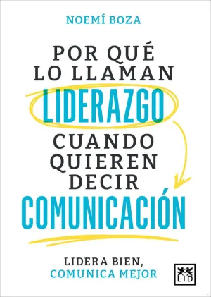 POR QUÉ LO LLAMAN LIDERAZGO CUANDO QUIEREN DECIR COMUNICACIÓN