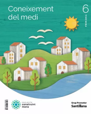 CONEIXEMENT DEL MEDI 6 PRIMARIA CONSTRUINT MONS CONEIXEMENT DEL MEDI 6 PRIMARIA CONSTRUINT MONS