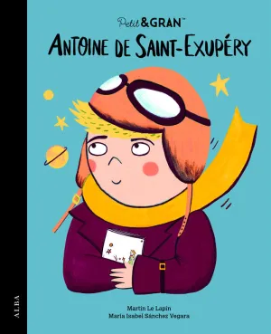 PETIT&GRAN ANTOINE DE SAINT-EXUPÉRY PETIT&GRAN ANTOINE DE SAINT-EXUPÉRY