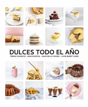 DULCES TODO EL AÑO. 80 RECETAS PARA DISFRUTAR EN CADA ESTACIÓN