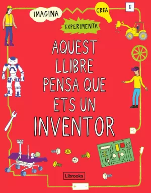 AQUEST LLIBRE PENSA QUE ETS UN INVENTOR - CAT