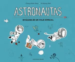 ASTRONAUTAS - BITÁCORA DE UN VIAJE ESPACIAL