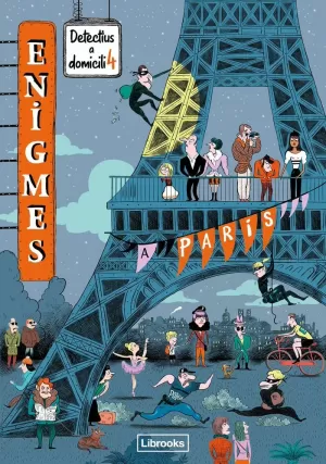 ENIGMES. DETECTIUS A DOMICILI 4. A PARÍS ENIGMES. DETECTIUS A DOMICILI 4. A PARÍS
