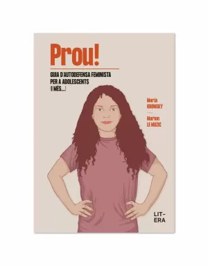 PROU! GUIA D'AUTODEFENSA FEMINISTA PER A ADOLESCENTS (I MÉS...) PROU! GUIA D'AUTODEFENSA FEMINISTA PER A ADOLESCENTS (I MÉS...)