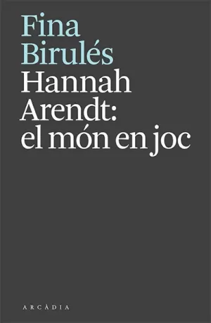 HANNAH ARENDT: EL MÓN EN JOC HANNAH ARENDT: EL MÓN EN JOC