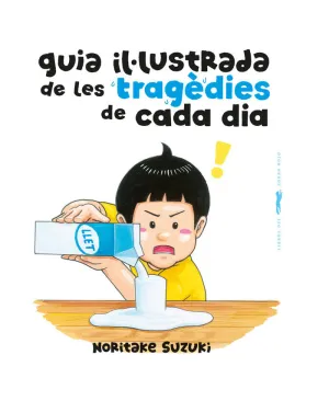 GUIA IL·LUSTRADA DE LES TRAGÈDIES DE CADA DIA GUIA IL·LUSTRADA DE LES TRAGÈDIES DE CADA DIA