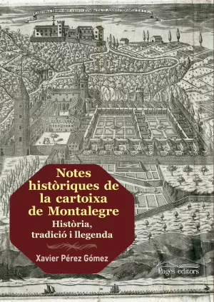 NOTES HISTÒRIQUES DE LA CARTOIXA DE MONTALEGRE