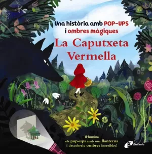 LA CAPUTXETA VERMELLA. UNA HISTÒRIA AMB POP-UPS I OMBRES MÀGIQUES LA CAPUTXETA VERMELLA. UNA HISTÒRIA AMB POP-UPS I OMBRES MÀGIQUES