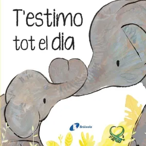 T'ESTIMO TOT EL DIA T'ESTIMO TOT EL DIA