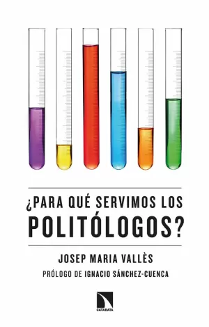 +PARA QUE SERVIMOS LOS POLITOLOGOS? +PARA QUE SERVIMOS LOS POLITOLOGOS?