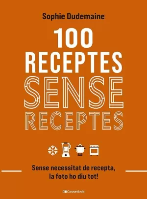 100 RECEPTES SENSE RECEPTES