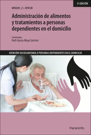 ADMINISTRACIÓN DE ALIMENTOS Y TRATAMIENTOS A PERSONAS DEPENDIENTES EN EL DOMICIL