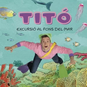 TITÓ. EXCURSIÓ AL FONS DEL MAR