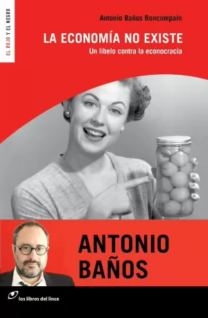 LA ECONOMÍA NO EXISTE (NUEVA EDICIÓN) LA ECONOMÍA NO EXISTE (NUEVA EDICIÓN)