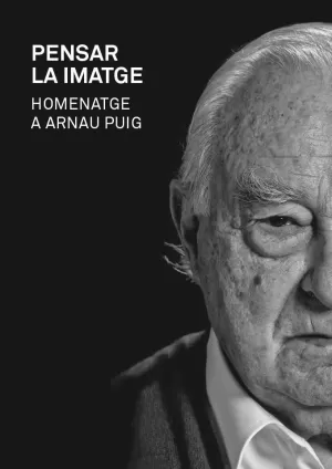 PENSAR LA IMATGE. HOMENATGE A ARNAU PUIG